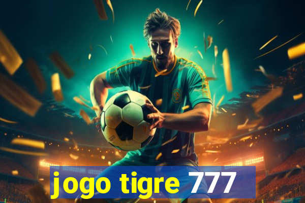 jogo tigre 777 - Cemstoretec